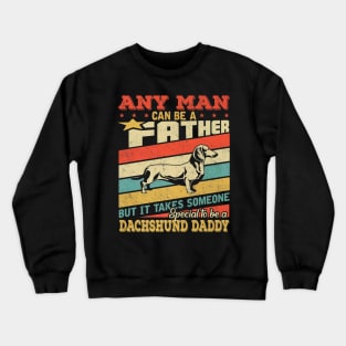 Dachshund Daddy Love Fathers Day Crewneck Sweatshirt